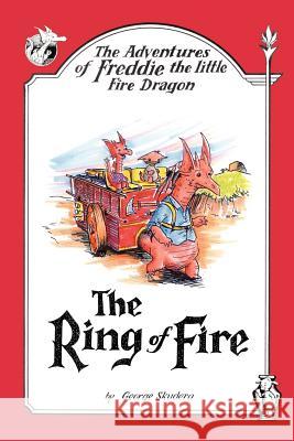 The Adventures of Freddie the little Fire Dragon: The Ring of Fire Skudera, George 9781420895759 Authorhouse