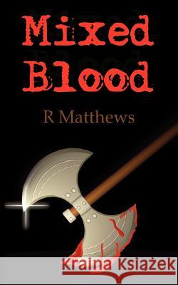 Mixed Blood R. Matthews 9781420896398 Authorhouse