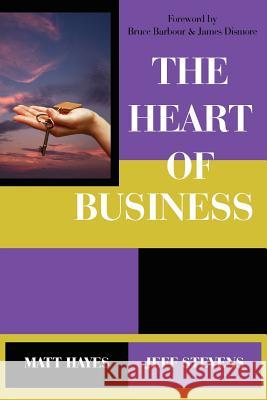 The Heart of Business Matt Hayes Jeff Stevens 9781420896633