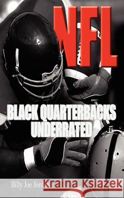 N.F.L. Black Quarterbacks Underrated Billy Joe Jordan 9781420896657 Authorhouse