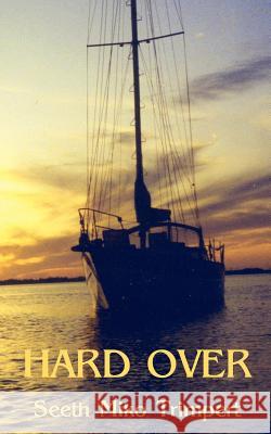 Hard Over Seeth Miko Trimpert 9781420896756 Authorhouse