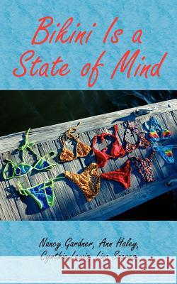 Bikini Is a State of Mind Nancy Gardner Ann Haley Cynthia Lewis 9781420897500 Authorhouse