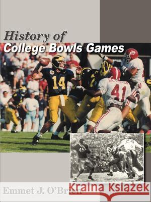 History of College Bowls Games Emmet J. O'Brien 9781420899535 Authorhouse