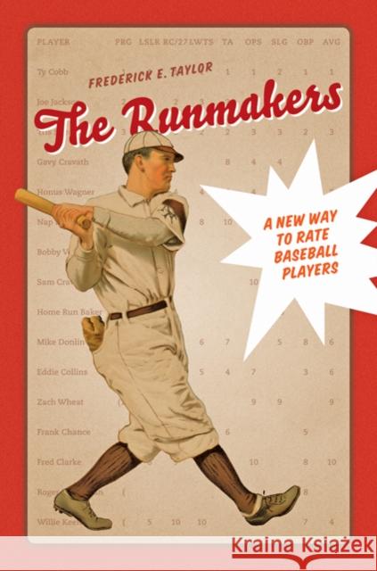The Runmakers: A New Way to Rate Baseball Players Taylor, Frederick E. 9781421400105 Johns Hopkins University Press