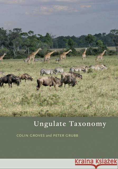 Ungulate Taxonomy Groves, Colin P.|||Grubb, Peter 9781421400938 