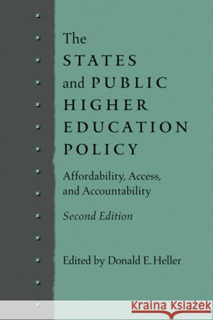 The States and Public Higher Education Policy: Affordability, Access, and Accountability Heller, Donald E. 9781421401225