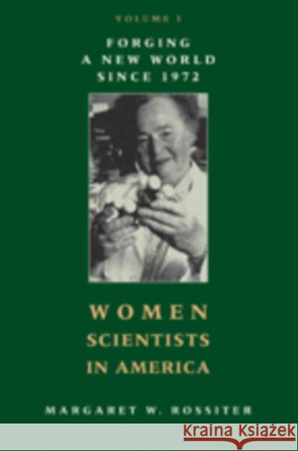 Women Scientists in America: Forging a New World Since 1972 Rossiter, Margaret W. 9781421402338 0