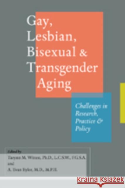 Gay, Lesbian, Bisexual, and Transgender Aging: Challenges in Research, Practice, and Policy Witten, Tarynn M. 9781421403205 Johns Hopkins University Press