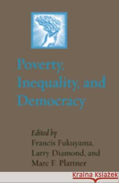 Poverty, Inequality, and Democracy Francis Fukuyama Larry Diamond Marc F. Plattner 9781421405704