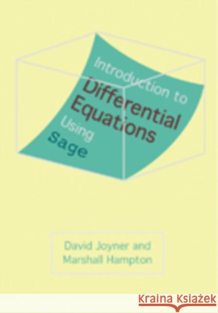 Introduction to Differential Equations Using Sage David Joyner Marshall Hampton 9781421406374