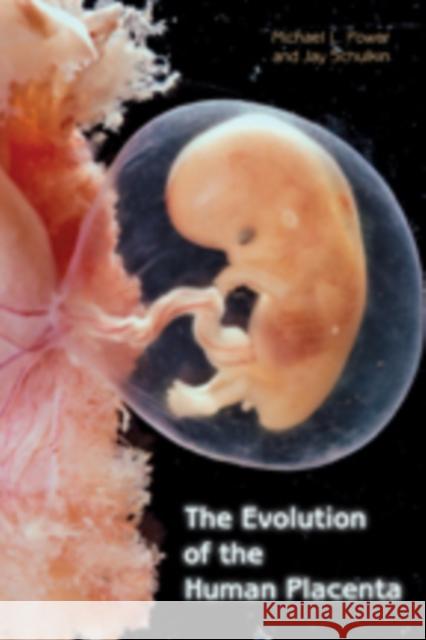 The Evolution of the Human Placenta Michael Power 9781421406435