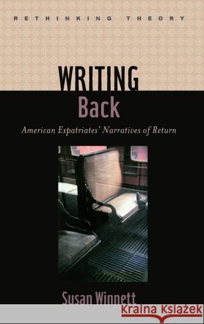 Writing Back: American Expatriates' Narratives of Return Winnett, Susan 9781421407401