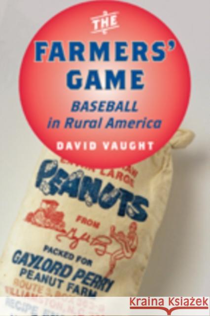 The Farmers' Game: Baseball in Rural America Vaught, David 9781421407555