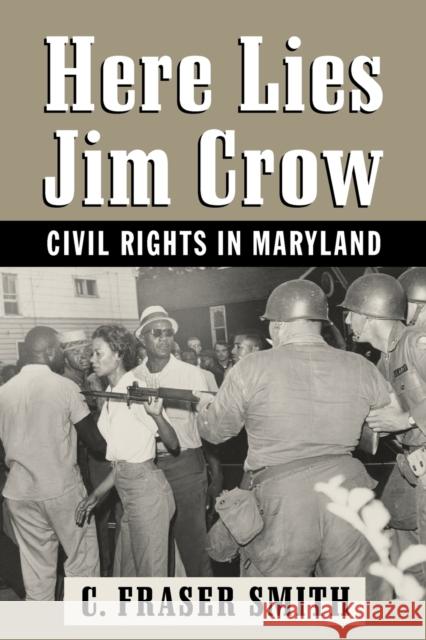 Here Lies Jim Crow: Civil Rights in Maryland Smith, C. Fraser 9781421407654 0