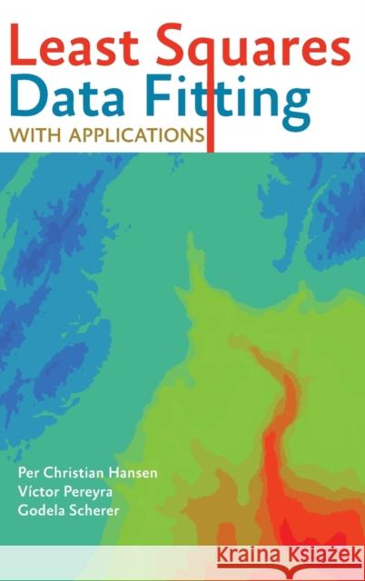 Least Squares Data Fitting with Applications Hansen, Per Christian; Pereyra, Víctor; Scherer, Godela 9781421407869