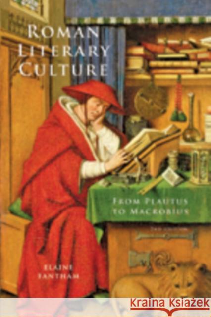 Roman Literary Culture from Plautus to Macrobius Fantham, Elaine 9781421408361 John Wiley & Sons