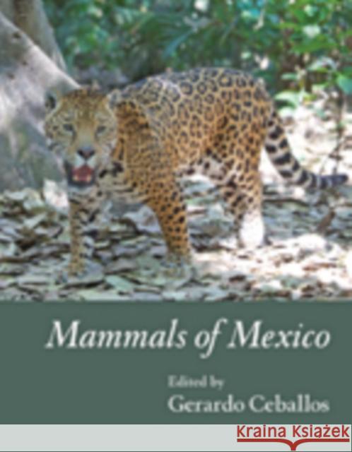 Mammals of Mexico Gerardo Ceballos 9781421408439