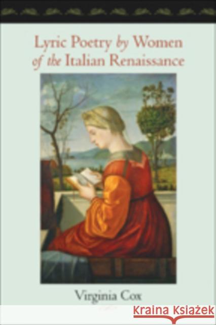 Lyric Poetry by Women of the Italian Renaissance Virginia Cox 9781421408873 0