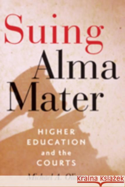 Suing Alma Mater: Higher Education and the Courts Olivas, Michael A. 9781421409221 0