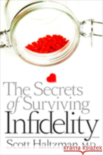 The Secrets of Surviving Infidelity Scott Haltzman 9781421409412