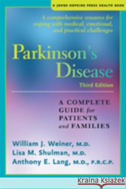 Parkinson's Disease: A Complete Guide for Patients and Families Weiner, William J. 9781421410760