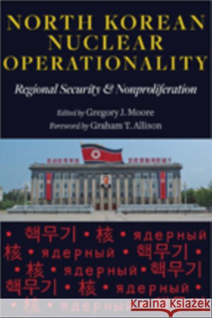 North Korean Nuclear Operationality: Regional Security & Nonproliferation Moore, Gregory J. 9781421410944