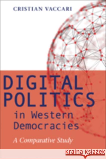 Digital Politics in Western Democracies: A Comparative Study Vaccari, Cristian 9781421411187