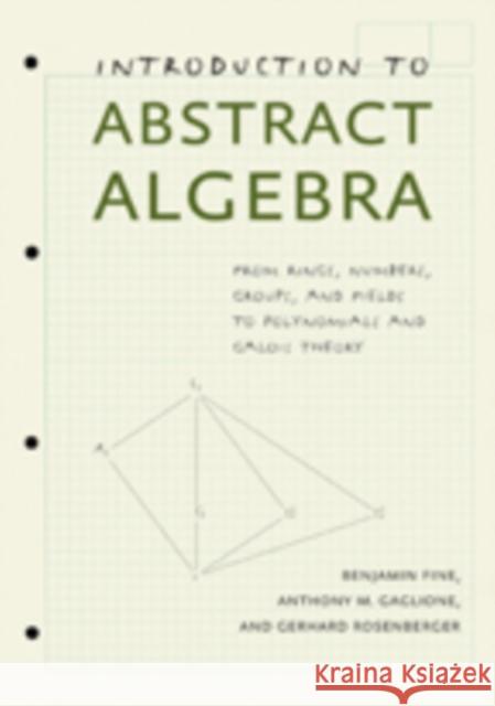 Introduction to Abstract Algebra: From Rings, Numbers, Groups, and Fields to Polynomials and Galois Theory Fine, Benjamin 9781421411767 John Wiley & Sons