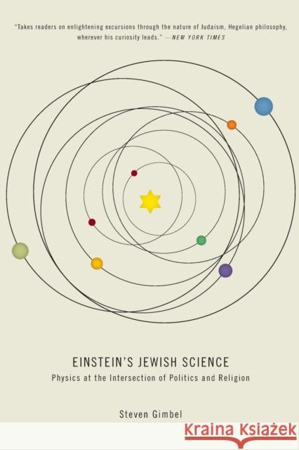 Einstein's Jewish Science: Physics at the Intersection of Politics and Religion Gimbel, Steven 9781421411828