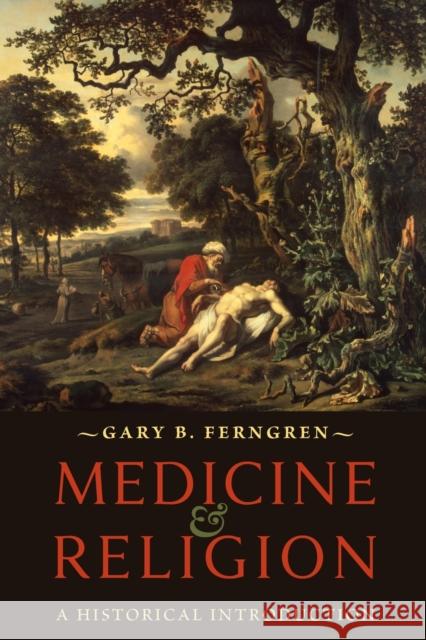 Medicine and Religion: A Historical Introduction Ferngren, Gary B. 9781421412160