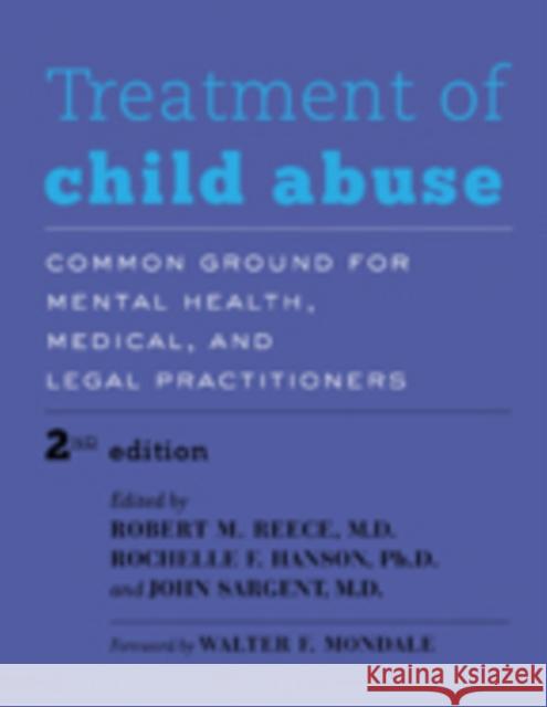 Treatment of Child Abuse: Common Ground for Mental Health, Medical, and Legal Practitioners Reece, Robert M. 9781421412726 John Wiley & Sons