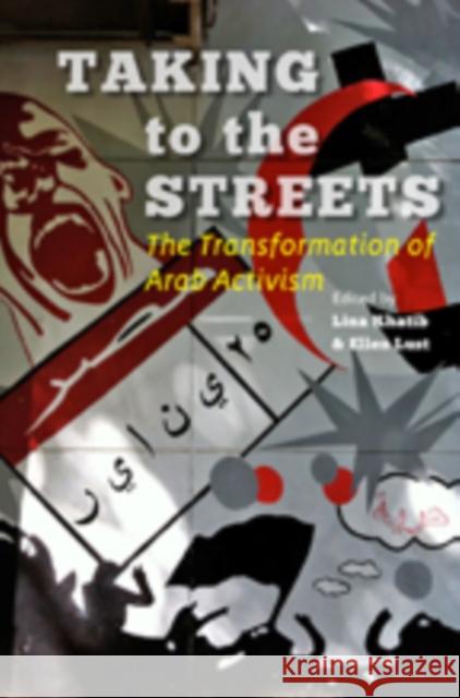 Taking to the Streets: The Transformation of Arab Activism Khatib, Lina 9781421413129 John Wiley & Sons