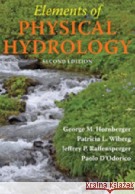 Elements of Physical Hydrology Hornberger, George M.; Wiberg, Patricia L.; Raffensperger, Jeffrey P. 9781421413730