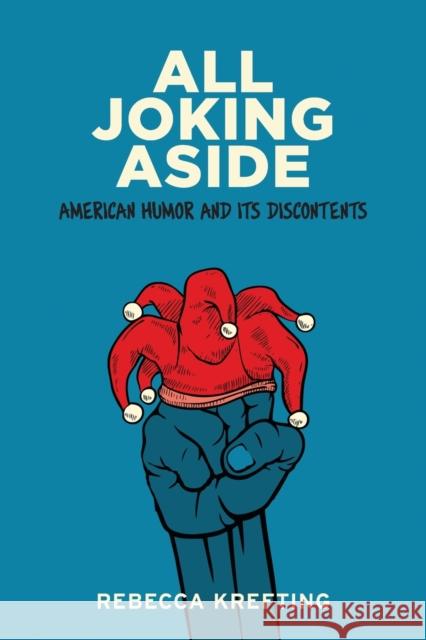 All Joking Aside: American Humor and Its Discontents Krefting, Rebecca 9781421414300 John Wiley & Sons
