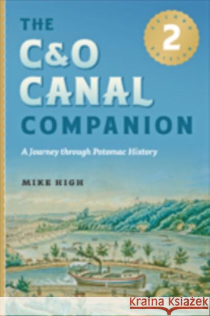 The C&o Canal Companion: A Journey Through Potomac History High, Mike 9781421415055 John Wiley & Sons