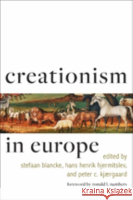 Creationism in Europe Blancke, Stefaan; Hjermitslev, Hans Henrik; Kjærgaard, Peter C. 9781421415628 John Wiley & Sons