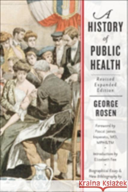 A History of Public Health Rosen, George; Imperato, Pascal James 9781421416014