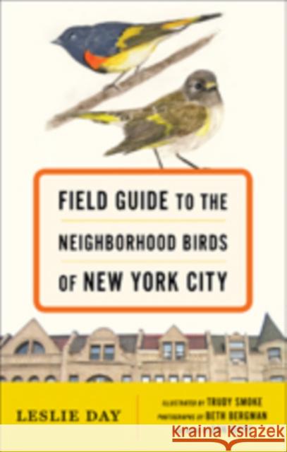 Field Guide to the Neighborhood Birds of New York City Day, Leslie; Smoke, Trudy; Bergman, Beth 9781421416182