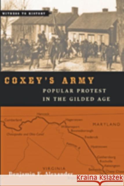 Coxey's Army: Popular Protest in the Gilded Age Alexander, Benjamin F. 9781421416205