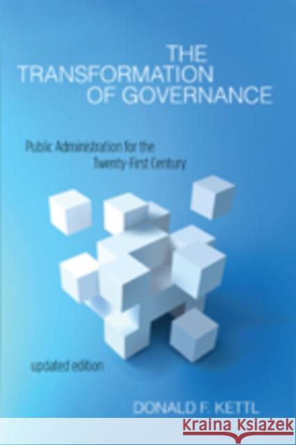 The Transformation of Governance: Public Administration for the Twenty-First Century Kettl, Donald F. 9781421416359