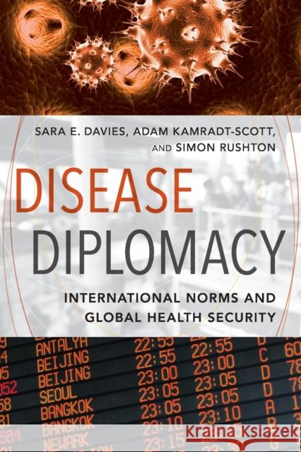 Disease Diplomacy: International Norms and Global Health Security Davies, Sara E. 9781421416489 John Wiley & Sons