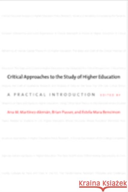 Critical Approaches to the Study of Higher Education: A Practical Introduction Martínez-Alemán, Ana M. 9781421416656 John Wiley & Sons