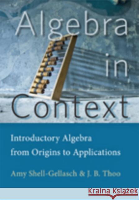 Algebra in Context: Introductory Algebra from Origins to Applications Shell–gellasch, Amy; Thoo, John 9781421417288 John Wiley & Sons