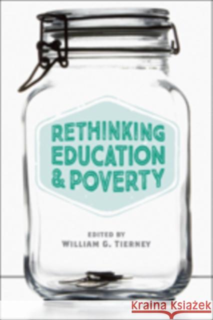 Rethinking Education and Poverty Tierney, William G. 9781421417677