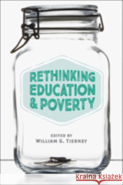 Rethinking Education and Poverty Tierney, William G. 9781421417684