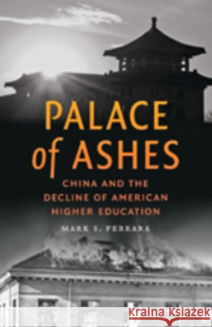 Palace of Ashes: China and the Decline of American Higher Education Ferrara, Mark S. 9781421417998 John Wiley & Sons