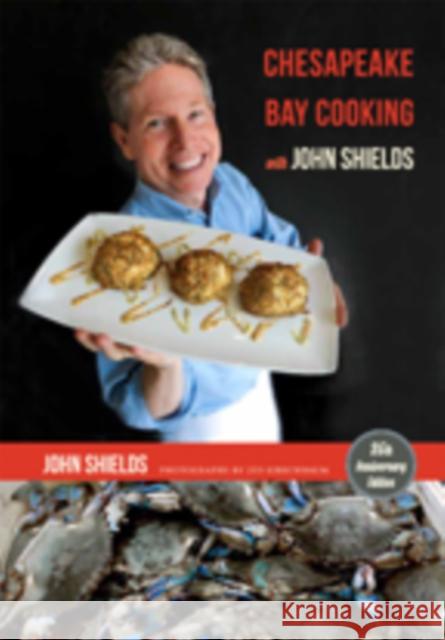 Chesapeake Bay Cooking with John Shields Shields, John; Kirschbaum, Jed 9781421418162