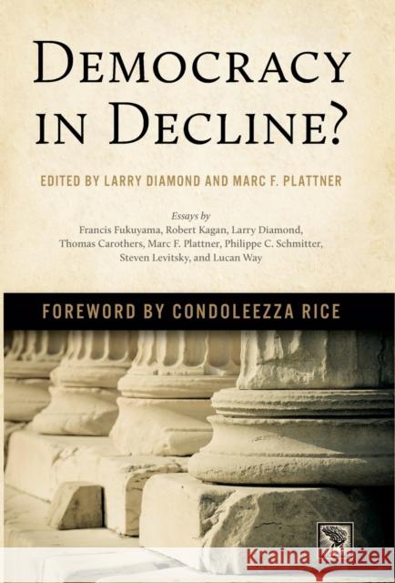 Democracy in Decline? Diamond, Larry; Plattner, Marc F.; Rice, Condoleezza 9781421418186