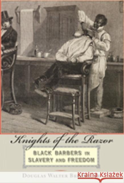 Knights of the Razor: Black Barbers in Slavery and Freedom Bristol, Douglas W. 9781421418391 John Wiley & Sons