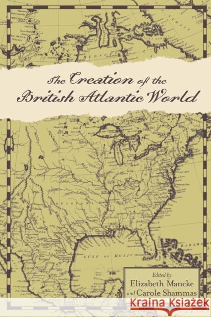 The Creation of the British Atlantic World Mancke, Elizabeth; Shammas, Carole 9781421418445